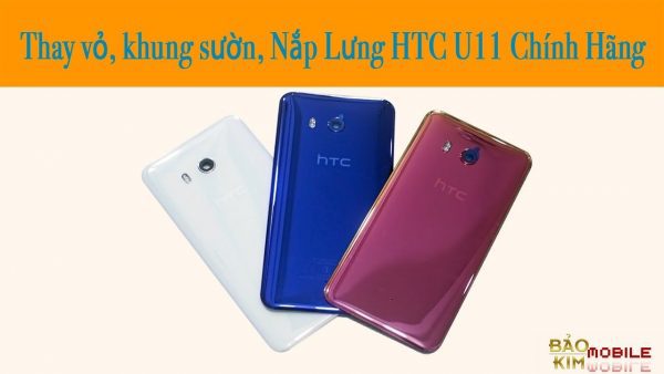 Thay nắp lưng HTC U11, U11 Plus